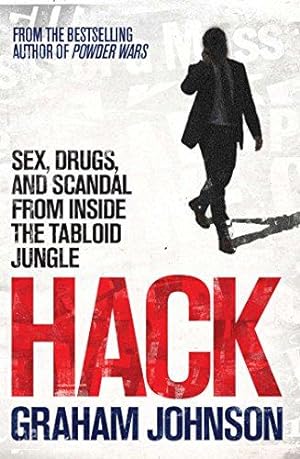 Bild des Verkufers fr Hack: Sex, Drugs, and Scandal from Inside the Tabloid Jungle zum Verkauf von WeBuyBooks