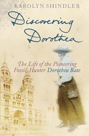 Bild des Verkufers fr Discovering Dorothea: The Life of the Pioneering Fossil-Hunter Dorothea Bate zum Verkauf von WeBuyBooks 2