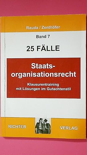 Bild des Verkufers fr STAATSORGANISATIONSRECHT. KLAUSURENTRAINING MIT LSUNGEN IM GUTACHTENSTIL. BD 7. zum Verkauf von Butterfly Books GmbH & Co. KG