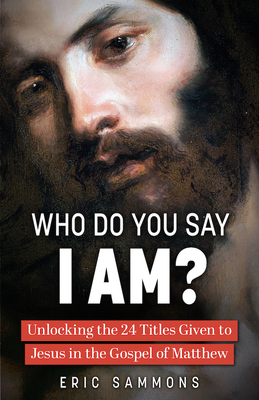 Bild des Verkufers fr Who Do You Say I Am?: Unlocking the 24 Titles Given to Jesus in the Gospel of Matthew (Paperback or Softback) zum Verkauf von BargainBookStores