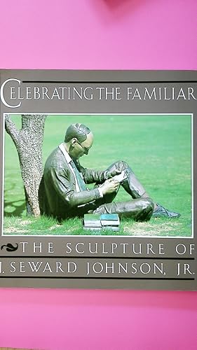 Bild des Verkufers fr CELEBRATING THE FAMILIAR. The Sculpture of J. Seward Johnson, Jr zum Verkauf von Butterfly Books GmbH & Co. KG