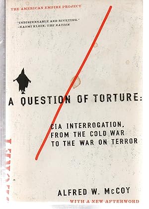 Immagine del venditore per A Question of Torture: CIA Interrogation, from the Cold War to the War on Terror (American Empire Project) venduto da EdmondDantes Bookseller