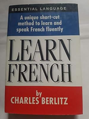 Immagine del venditore per Learn French: A Unique Short-cut Method to Learn and Speak French Fluently venduto da WeBuyBooks