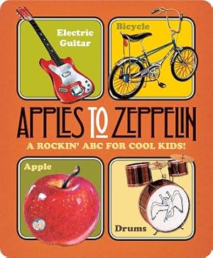 Seller image for Apples to Zeppelin - A Rockin' ABC for Cool Kids!.: A Rockin' ABC for Cool Kids! (Board Book) for sale by BargainBookStores