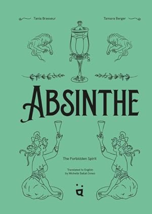 Bild des Verkufers fr Absinthe : The Forbidden Spirit: an Intoxicating History of the Green Fairy zum Verkauf von GreatBookPricesUK