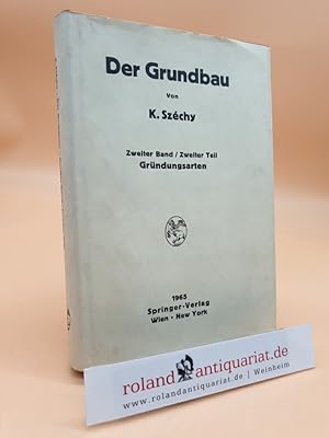 Immagine del venditore per Der Grundbau: Band 2: Grndungen : Entwurf und Ausfhrung; 2. Teil: Grndungsarten venduto da Roland Antiquariat UG haftungsbeschrnkt