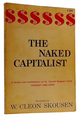 THE NAKED CAPITALIST: A REVIEW AND COMMENTART ON DR. CARROLL QUIGLEY'S BOOK: TRAGEDY AND HOPE-A H...