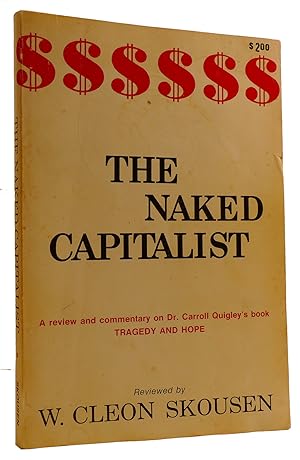 THE NAKED CAPITALIST: A REVIEW AND COMMENTART ON DR. CARROLL QUIGLEY'S BOOK: TRAGEDY AND HOPE-A H...