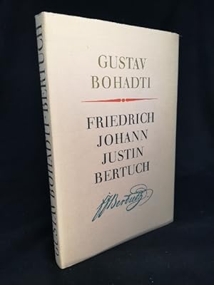 Imagen del vendedor de Friedrich Johann Justin Bertuch: Jugend- und Altersgenosse jener groen Mnner, die an Weimars Namen den hchsten Ruhm deutscher Geschichte geknpft haben. a la venta por ANTIQUARIAT Franke BRUDDENBOOKS