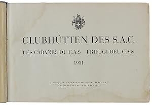 CLUBHUTTEN DES S.A.C. - LES CABANES DU C.A.S. - I RIFUGI DEL C. A. S. - 1931: