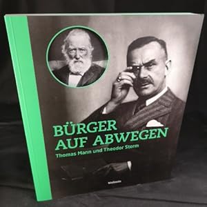 Bürger auf Abwegen Thomas Mann und Theodor Storm (Begleitband zur Ausstellung im Buddenbrookhaus ...