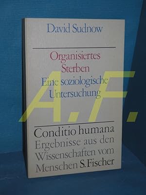 Imagen del vendedor de Organisiertes Sterben : eine soziolog. Untersuchung. Mit e. Einl. z. dt. Ausg. von Thure von Uexkll. bers. von Eberhard Bubser / Conditio humana a la venta por Antiquarische Fundgrube e.U.