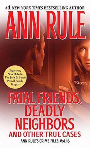 Bild des Verkufers fr Fatal Friends, Deadly Neighbors: Ann Rule's Crime Files Volume 16 (Volume 16) zum Verkauf von WeBuyBooks