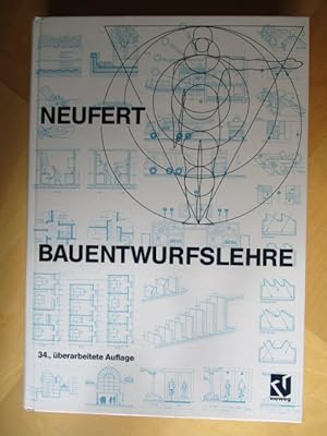 Bauentwurfslehre: Grundlagen, Normen, Vorschriften über Anlage, Bau, Gestaltung, Raumbedarf, Raum...