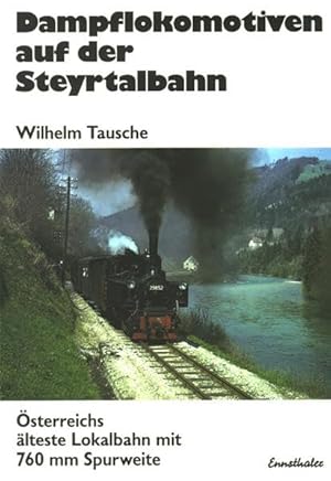 Bild des Verkufers fr Dampflokomotiven auf der Steyrtalbahn - sterreichs lteste Lokalbahn mit 760 mm Spurbreite. zum Verkauf von Antiquariat Buchseite