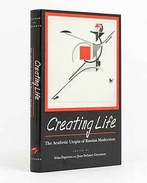 Image du vendeur pour Creating Life. The Aesthetic Utopia of Russian Modernism mis en vente par Michael Treloar Booksellers ANZAAB/ILAB
