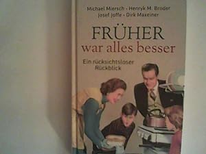 Seller image for Frher war alles besser: Ein rcksichtsloser Rckblick for sale by ANTIQUARIAT FRDEBUCH Inh.Michael Simon