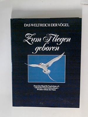 Bild des Verkufers fr Zum Fliegen geboren. Das Weltreich der Vgel zum Verkauf von ANTIQUARIAT FRDEBUCH Inh.Michael Simon