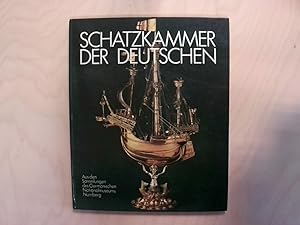 Schatzkammer der Deutschen . Aus den Sammlungen des Germanischen Nationalmuseums Nürnberg .