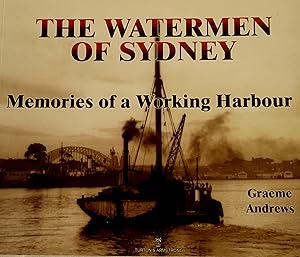 Seller image for The Watermen of Sydney: Memories of a Working Harbour. for sale by Banfield House Booksellers