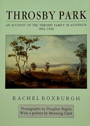 Imagen del vendedor de Throsby Park: An Account of the Throsby Family in Australia 1802-1940. a la venta por Banfield House Booksellers