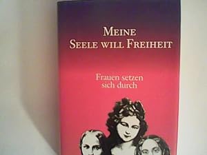 Seller image for Meine Seele will Freiheit: Frauen setzen sich durch for sale by ANTIQUARIAT FRDEBUCH Inh.Michael Simon