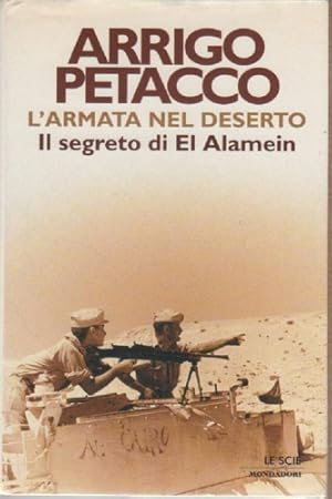 Bild des Verkufers fr L'armata nel deserto. Il segreto di El Alamein. zum Verkauf von FIRENZELIBRI SRL
