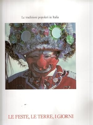 Seller image for Le tradizioni popolari in Italia. Le feste, le terre, i giorni. for sale by FIRENZELIBRI SRL