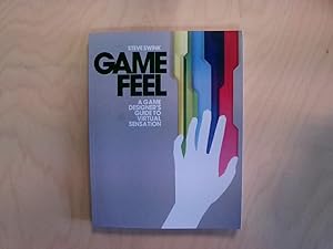 Game Feel: A Game Designer's Guide to Virtual Sensation (Morgan Kaufmann Game Design Books)