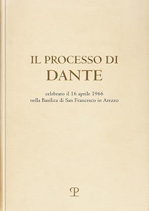 Imagen del vendedor de Il processo di Dante. Celebrato il 16 aprile 1966 nella Basilica di S. Francesco in Arezzo. a la venta por FIRENZELIBRI SRL