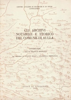 Imagen del vendedor de Gli archivi notarile e storico del comune di Aulla. a la venta por FIRENZELIBRI SRL