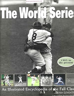 The World Series: An Illustrated Encyclopedia of the Fall Classic (1903 to the present)