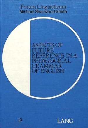 Bild des Verkufers fr Aspects of Future Reference in a Pedagogical Grammar of English (Forum Linguisticum) zum Verkauf von Studibuch