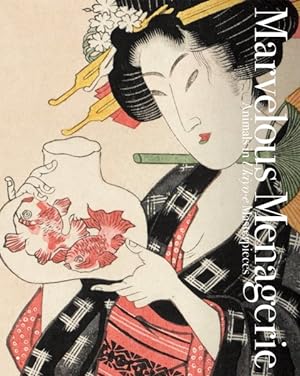 Seller image for Marvelous Menagerie : Animals in Ukiyo-e Masterpieces for sale by GreatBookPrices