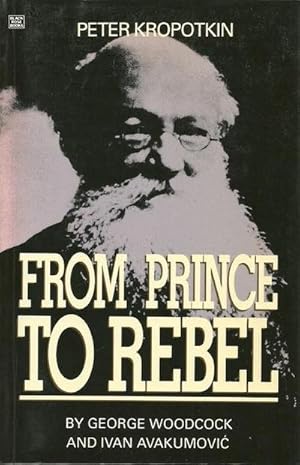 Image du vendeur pour Peter Kropotkin: From Prince to Rebel mis en vente par AHA-BUCH GmbH
