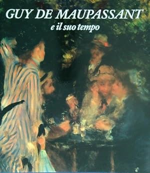 Imagen del vendedor de Guy de Maupassant e il suo tempo. a la venta por FIRENZELIBRI SRL