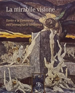 Seller image for La mirabile visione. Dante e la Commedia nell'immaginario simbolista. for sale by FIRENZELIBRI SRL