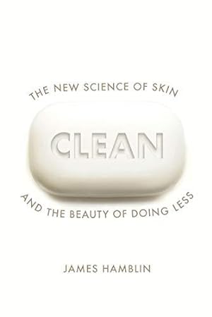 Image du vendeur pour Clean: The New Science of Skin and the Beauty of Doing Less mis en vente par WeBuyBooks