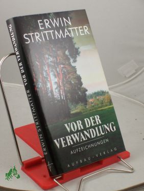 Image du vendeur pour Vor der Verwandlung : Aufzeichnungen / Erwin Strittmatter. Hrsg. von Eva Strittmatter mis en vente par Antiquariat Artemis Lorenz & Lorenz GbR