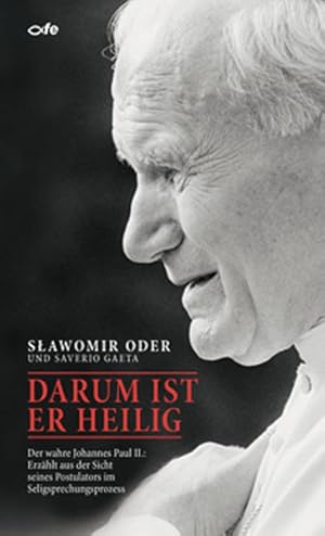 Imagen del vendedor de Darum ist er heilig: Der wahre Johannes Paul II.: Erzhlt aus der Sicht seines Postulators im Seligsprechungsprozess a la venta por Studibuch