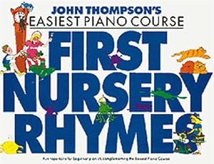 Immagine del venditore per JOHN THOMPSON'S EASIEST PIANO COURSE FIRST NURSERY RHYMES PF venduto da WeBuyBooks