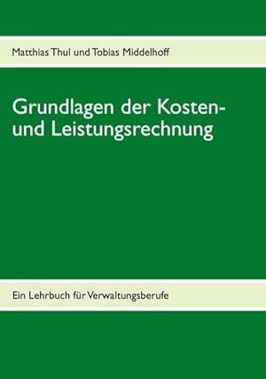 Seller image for Grundlagen der Kosten- und Leistungsrechnung: Ein Lehrbuch fr die Verwaltungsausbildung for sale by Studibuch