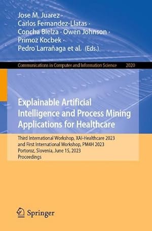 Seller image for Explainable Artificial Intelligence and Process Mining Applications for Healthcare for sale by BuchWeltWeit Ludwig Meier e.K.
