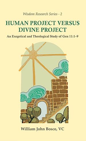 Image du vendeur pour Human Project Versus Divine Project: An Exegetical and Theological Study of Gen 11:1-9 mis en vente par Vedams eBooks (P) Ltd