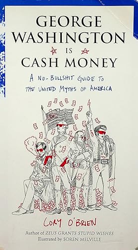 Bild des Verkufers fr George Washington is Cash Money: A No-Bullshit Guide to The United Myths of America zum Verkauf von Adventures Underground