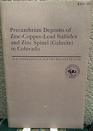 Seller image for Precambrian Deposits of Zinc-Copper Lead Sulfides and Zinc Spinel in Colorado Gahnite for sale by Crossroads Books