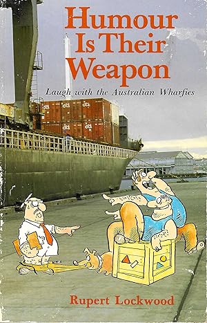 Bild des Verkufers fr Humour Is Their Weapon: Laugh with the Australian Wharfies zum Verkauf von D. A. Horn Books