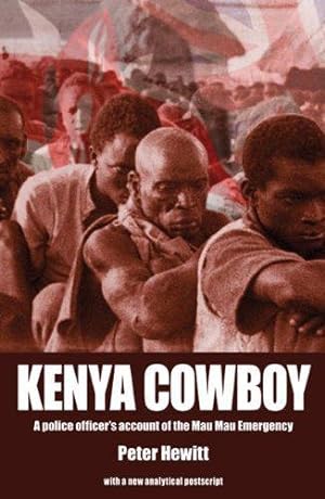 Bild des Verkufers fr Kenya Cowboy: A Police Officer's Account of The Mau Mau Emergency zum Verkauf von WeBuyBooks
