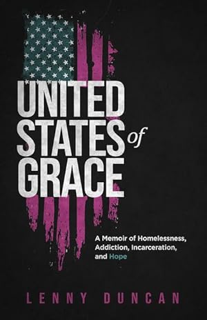 Bild des Verkufers fr United States of Grace: A Memoir of Homelessness, Addiction, Incarceration, and Hope zum Verkauf von moluna