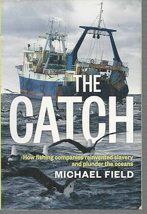 Bild des Verkufers fr Catch, The: How Fishing Companies Reinvented Slavery and Plunder the Oceans zum Verkauf von Elizabeth's Bookshops